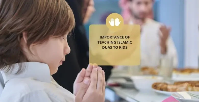 Importance of Teaching Islamic Duas to Kids