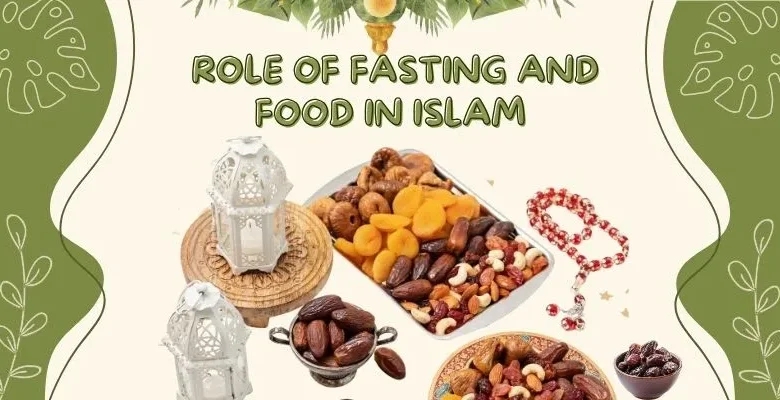 The Role of Fasting and Food in Islam