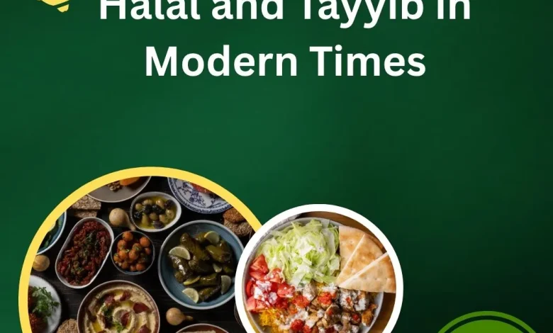 The Importance of Halal and Tayyib in Modern Times